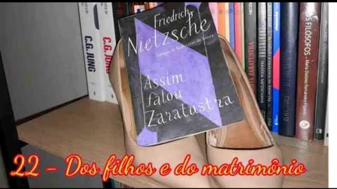 22 - Dos filhos e do matrimônio - Assim falou Zaratustra, F. Nietzsche