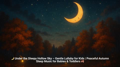 🌙 Under the Sleepy Hollow Sky – Gentle Lullaby for Kids