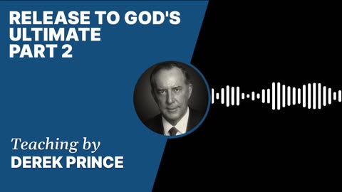 Release to God's Ultimate | Clip 2 | Derek Prince