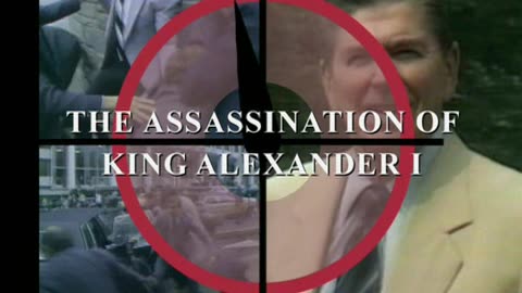 Infamous Assassinations: Part 24: Assassination of King Alexander I