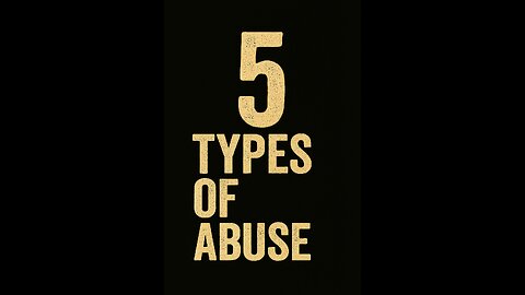 The 5 Types of Abuse - For Educational Purposes
