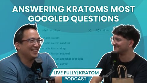Answering Kratoms Most Googled Questions | Ep 132 | Live Fully Podcast