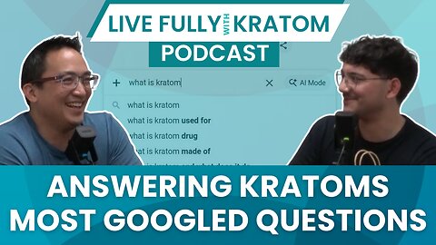 Answering Kratoms Most Googled Questions | Ep 132 | Live Fully Podcast