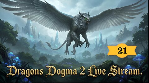 ITS MONDAY! SO ITS DRAGON'S DOGMA 2 TIME!! TO WAR!! - PART TWENTY ONE