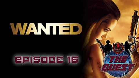 The Quest Reviews E16 - WANTED