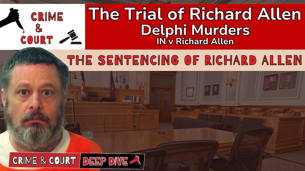 The Trial of #RichardAllen | The Sentencing of Richard Allen (IN v Richard Allen)