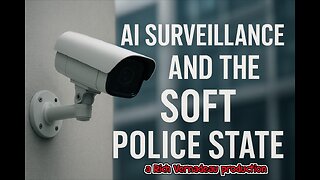 AI SURVEILLANCE AND THE SOFT POLICE STATE: MASS CRIMINALIZATION