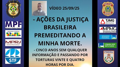25/09/25 - AÇÕES DA JUSTIÇA BRASILEIRA PARA DESTRUIR A VIDA DE UM CIDADÃO BRASILEIRO.