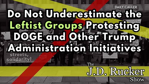 Do Not Underestimate the Leftist Groups Protesting DOGE and Other Trump Administration Initiatives