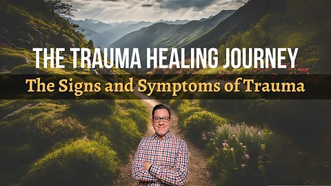 The Signs and Symptoms of Trauma