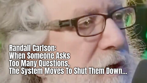 Randall Carlson: When Someone Asks Too Many Questions, The System Moves To Shut Them Down...