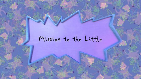 Rugrats 2021 | Season 2 | Episode 11 - Mission to the Little (Edited Version)