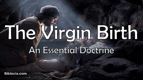 The Virgin Birth. An Essential Doctrine