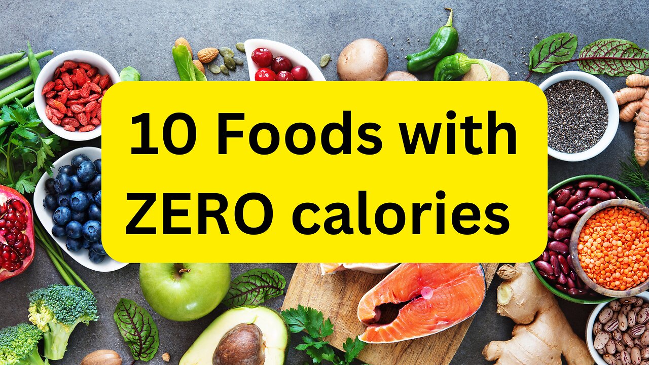 10 Zero-Calorie Foods You Need for Weight Loss!