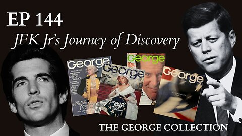 EP 144: JFK Jr's Journey of Discovery (Original George Magazine)