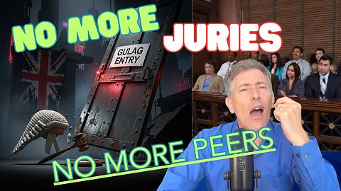UK ELIMINATES 800-Year-Old Jury System: Gulag Doors Swing WIDE Open