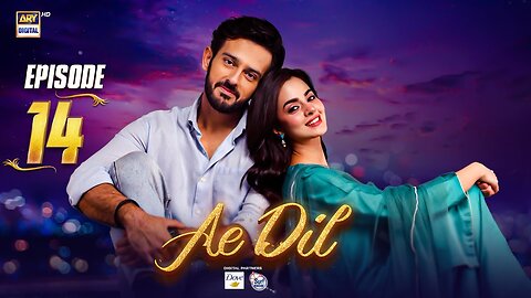 Ae Dil Episode 14 _ 13 Feb 2025 Azaan Sami _ Komal Meer _ Gohar Rasheed