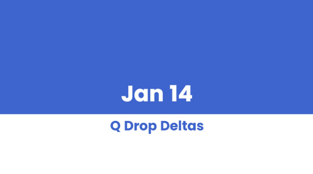 Q DROP DELTAS JAN 14