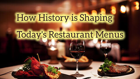 How History is Shaping Today's Restaurant Menus