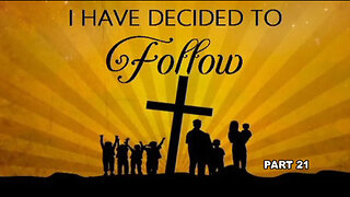 +81 I HAVE DECIDED TO FOLLOW, PT 21: The Commission of The Spirit, Luke 24:33-49
