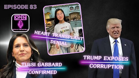 EP. 83 | Tulsi Gabbard Confirmed, Heart Transplant Denial, Trump Exposes Corruption & More!