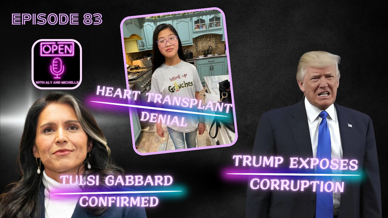 EP. 83 | Tulsi Gabbard Confirmed, Heart Transplant Denial, Trump Exposes Corruption & More!