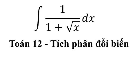 Toán 12: Nguyên hàm - ∫ 1/(1+√x) dx Calculus - Antiderivative