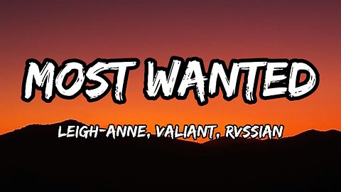 Leigh-Anne, Valiant, Rvssian - Most Wanted (Lyrics)