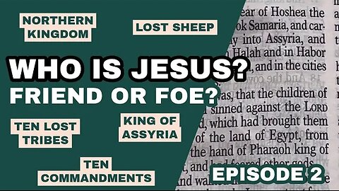 Who is Jesus? (episode 2) : Friend or Foe?