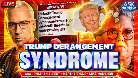 Psychotherapist: Trump Derangement Syndrome Is Real & I Got Death Threats For Saying It w/ Jonathan Alpert + Martha Byrne & Mike McMahon (Ex-NYPD Cop Pardoned By Trump) – Ask Dr. Drew
