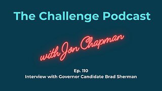 Ep. 110 Interview with Governor Candidate Brad Sherman