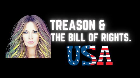 Treason & The Bill of Rights 