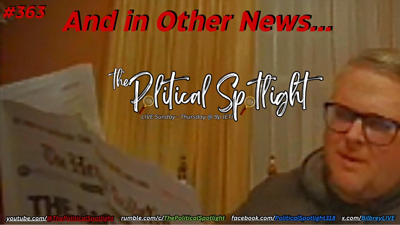 #363 | And in Other News... | The Political Spotlight
