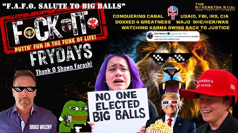 💥F😂CKIT FRYDAY💥A SOVEREIGN SOUL Show Salute to BIG BALLS c/o Shawn (not Nigel) Farash