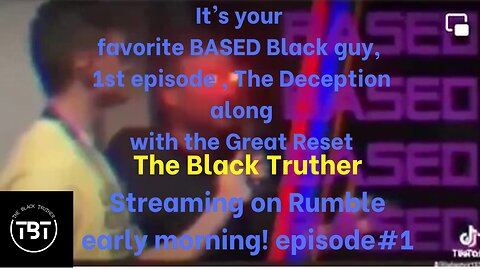 TBT - The Black Truther's Live Stream #1 - The Great Conspiracy!