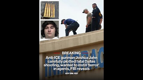Anti-ICE gunman Joshua Jahn carefully plotted fatal Dallas shooting