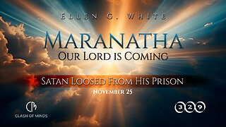 329. Maranatha Our Lord Is Coming: Satan Loosed From His Prison, November 25, by Ellen G White