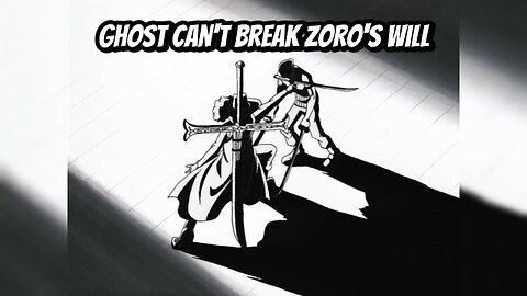 Ghosts Can’t Break Zoro’s Will