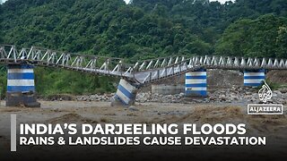 Floods and landslides devastate India’s Darjeeling, destroying homes and roads