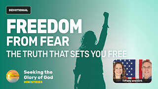 Freedom from Fear - The Truth That Sets You Free! - Tiffany Root & Kirk VandeGuchte
