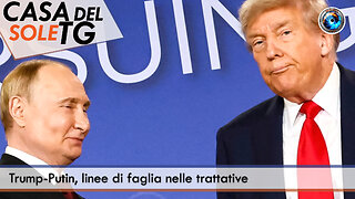 CasaDelSoleTG 16.02.26 - Trump-Putin, linee di faglia nelle trattative