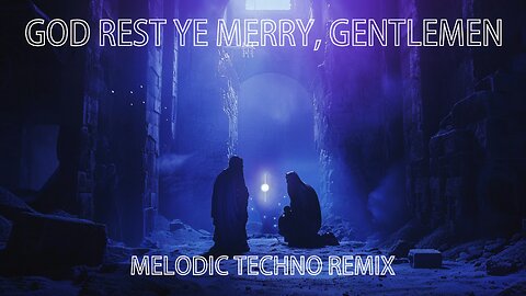 God Rest Ye Merry, Gentlemen (Melodic Techno Remix)
