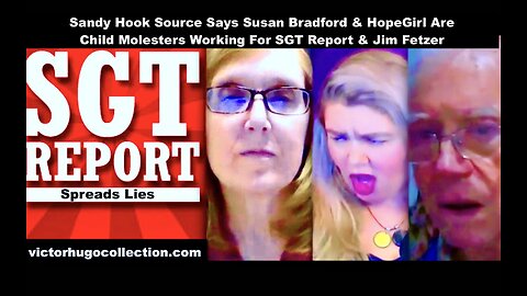 Sandy Hook Source Says Susan Bradford HopeGirl Are Child Molesters Working For SGT Report Jim Fetzer