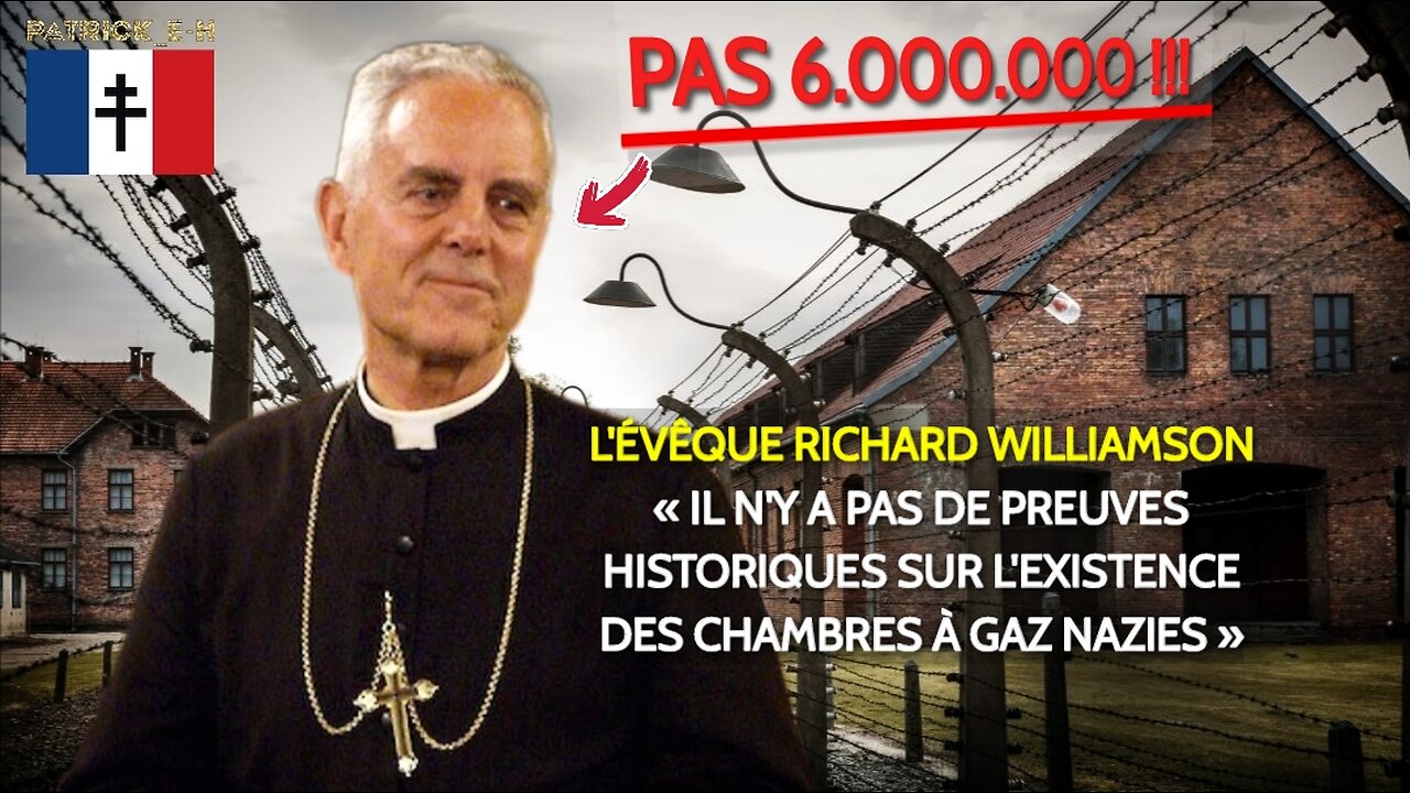 L'ÉVÊQUE R. WILLIAMSON : « IL N'Y A PAS DE PREUVES HISTORIQUES SUR L'EXISTENCE DES CHAMBRES À GAZ »