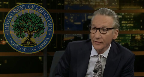 Bill Maher concedes that Trump is probably RIGHT about scrapping the Department of Education