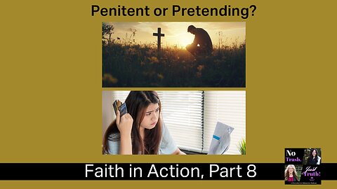 Penitent or Pretending? - Faith in Action Part 8