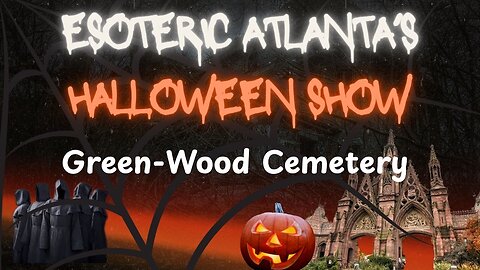 Esoteric Atlanta's Halloween Special Green Wood Cemetery