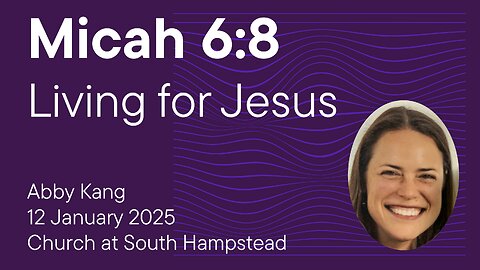 Micah 6:8 | Living for Jesus | Abby Kang