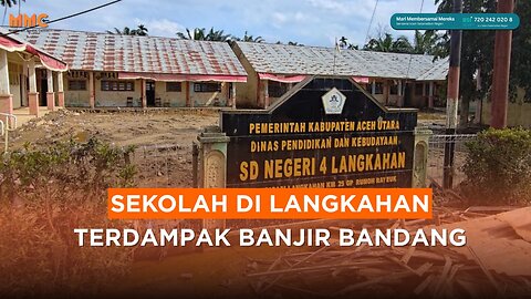 Sekolah di Langkahan Terdampak Banjir Bandang | Liputan Bencana