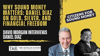 Why Sound Money Matters: Daniel Diaz on Gold, Silver, and Financial Freedom